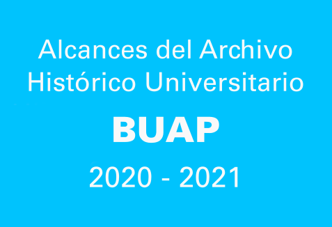 Noticia del Alcance del Archivo Histórico Universitario BUAP 2020-2021